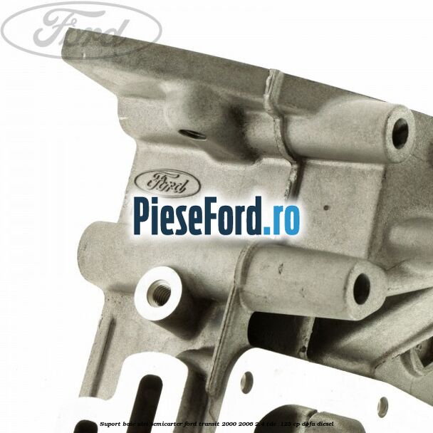 Suport baie ulei semicarter Ford Transit 2000-2006 2.4 TDE  125 cp DOFA diesel