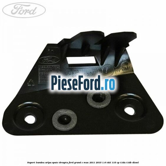 Suport bandou aripa spate dreapta Ford Grand C-Max 2011-2015 1.6 TDCi 115 cp T1DA, T1DB diesel
