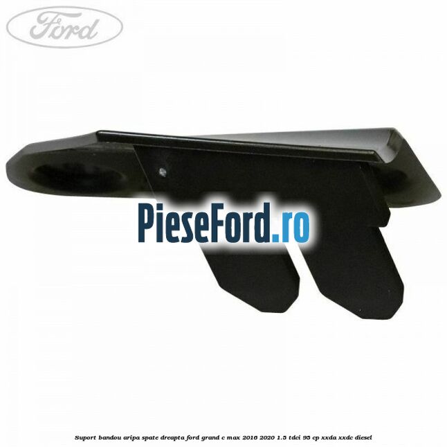 Suport bandou aripa spate dreapta Ford Grand C-Max 2016-2020 1.5 TDCi 95 cp XXDA, XXDC diesel
