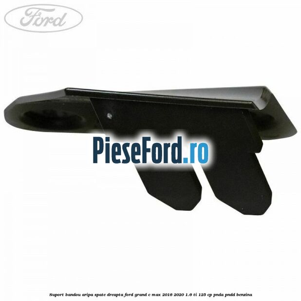 Suport bandou aripa spate dreapta Ford Grand C-Max 2016-2020 1.6 Ti 125 cp PNDA, PNDD benzina
