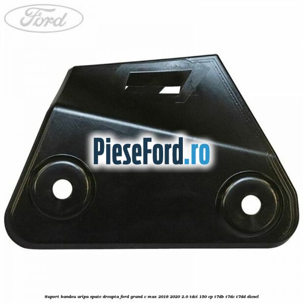 Suport bandou aripa spate dreapta Ford Grand C-Max 2016-2020 2.0 TDCi 150 cp T7DB, T7DC, T7DD diesel