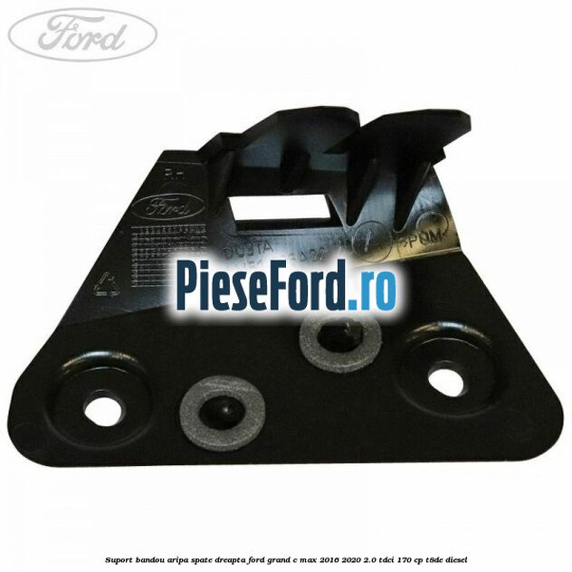Suport bandou aripa spate dreapta Ford Grand C-Max 2016-2020 2.0 TDCi 170 cp T8DE diesel