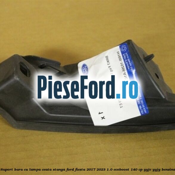 Suport bara cu lampa ceata stanga Ford Fiesta 2017-2023 1.0 EcoBoost 140 cp YYJE, YYJG benzina