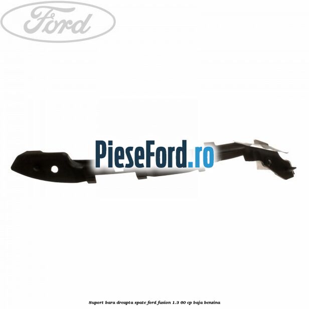 Suport bara dreapta spate Ford Fusion 1.3 60 cp Suport bara dreapta spate Ford Fusion 1.3 60 cp BAJA benzina