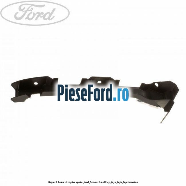 Suport bara dreapta spate Ford Fusion 1.4 80 cp FXJA, FXJB, FXJC benzina