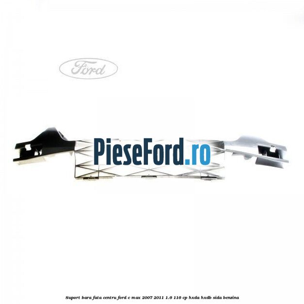 Suport bara fata centru Ford C-Max 2007-2011 1.6 116 cp HXDA, HXDB, SIDA benzina