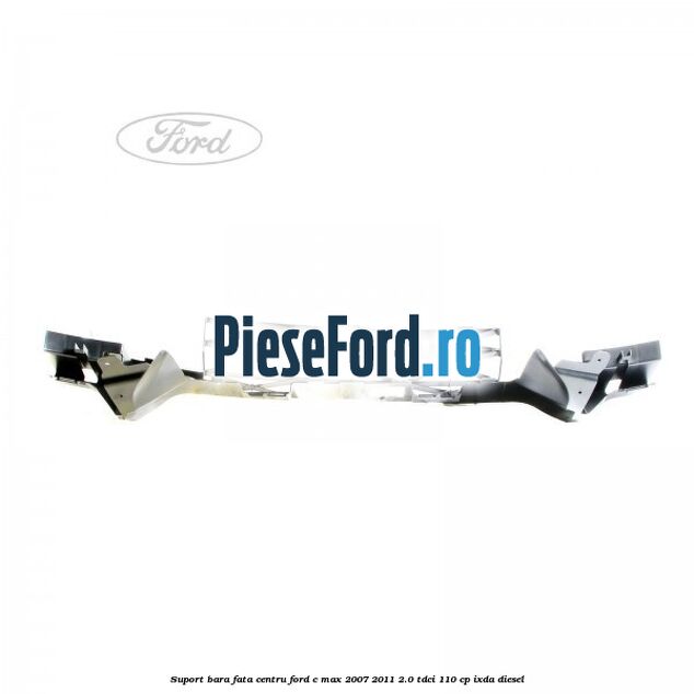 Suport bara fata centru Ford C-Max 2007-2011 2.0 TDCi 110 cp IXDA diesel