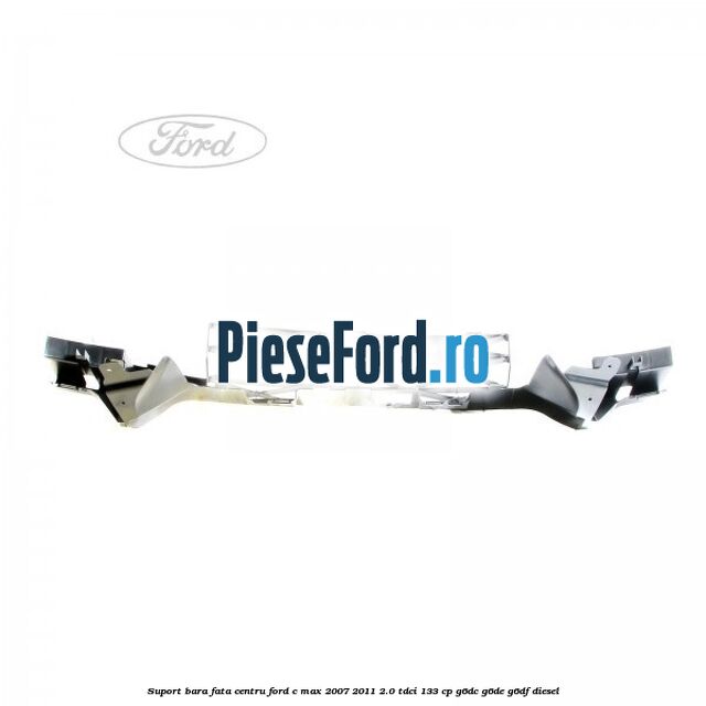 Suport bara fata centru Ford C-Max 2007-2011 2.0 TDCi 133 cp G6DC, G6DE, G6DF diesel