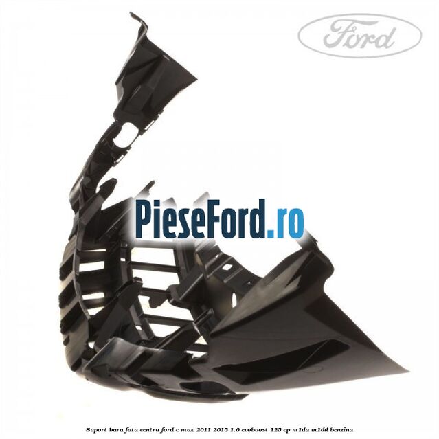 Suport bara fata centru Ford C-Max 2011-2015 1.0 EcoBoost 125 cp M1DA, M1DD benzina