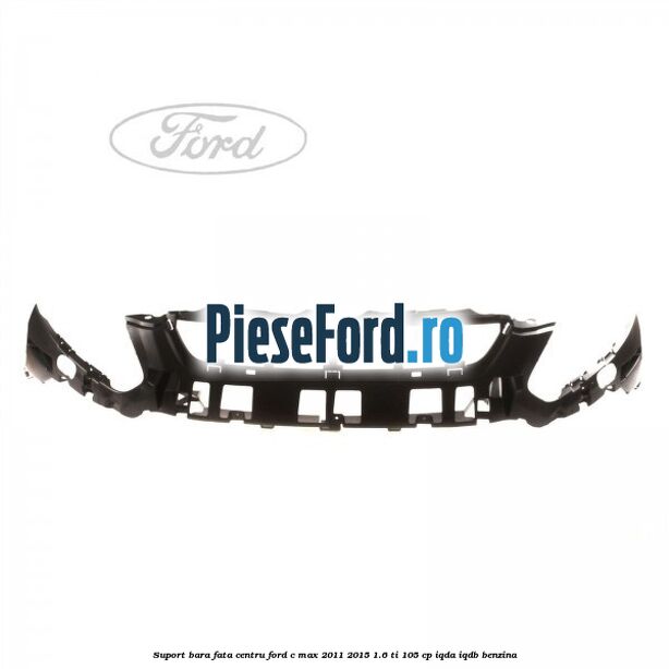 Suport bara fata centru Ford C-Max 2011-2015 1.6 Ti 105 cp IQDA, IQDB benzina