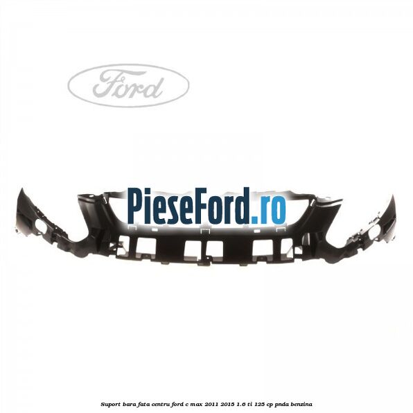 Suport bara fata centru Ford C-Max 2011-2015 1.6 Ti 125 cp PNDA benzina