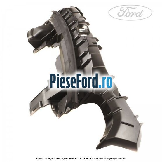 Suport bara fata centru Ford EcoSport 2013-2018 1.5 Ti 140 cp Suport bara fata centru Ford EcoSport 2013-2018 1.5 Ti 140 cp UEJB, UEJE benzina