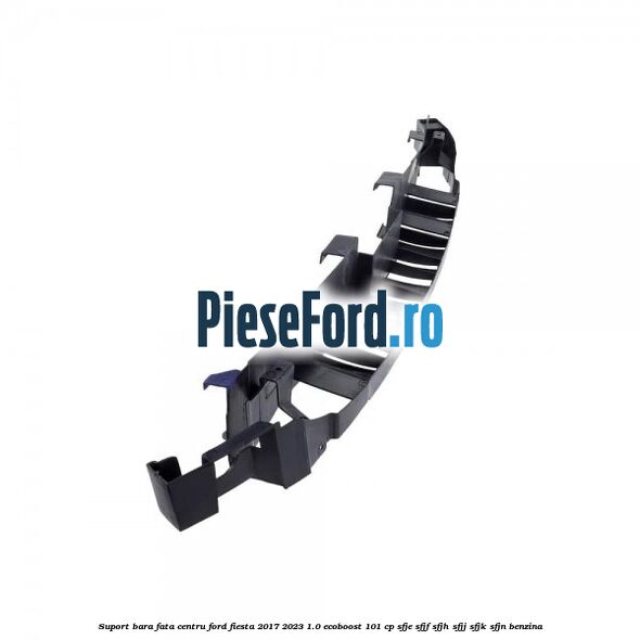 Suport bara fata centru Ford Fiesta 2017-2023 1.0 EcoBoost 101 cp SFJE, SFJF, SFJH, SFJJ, SFJK, SFJN benzina