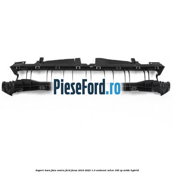 Suport bara fata centru Ford Focus 2019-2023 1.0 EcoBoost mHEV 155 cp M0DC Hybrid