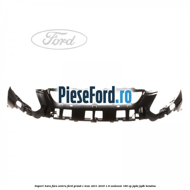 Suport bara fata centru Ford Grand C-Max 2011-2015 1.6 EcoBoost 150 cp JQDA, JQDB benzina