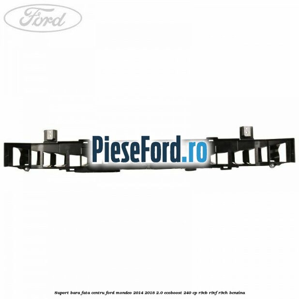 Suport bara fata centru Ford Mondeo 2014-2018 2.0 EcoBoost 240 cp R9CB, R9CF, R9CH benzina