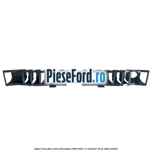 Suport bara fata centru Ford Puma 2020-2023 1.0 EcoBoost 95 cp M0JA benzina
