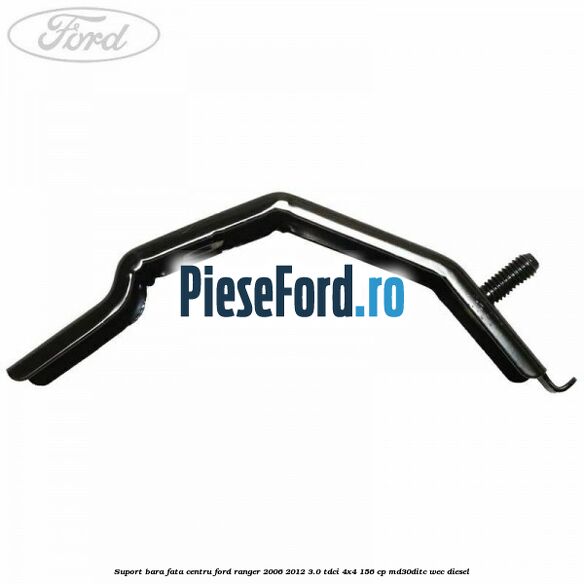 Suport bara fata centru Ford Ranger 2006-2012 3.0 TDCi 4x4 156 cp MD30DITC, WEC diesel