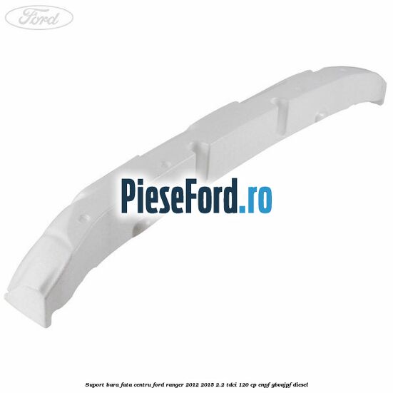Suport bara fata centru Ford Ranger 2012-2015 2.2 TDCi 120 cp ENPF, GBVAJPF diesel