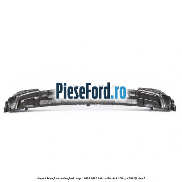Suport bara fata centru Ford Ranger 2019-2022 2.0 EcoBlue 4x4 130 cp T20DD0J diesel