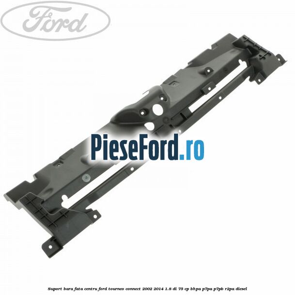 Suport bara fata centru Ford Tourneo Connect 2002-2014 1.8 Di 75 cp BHPA, P7PA, P7PB, R2PA diesel