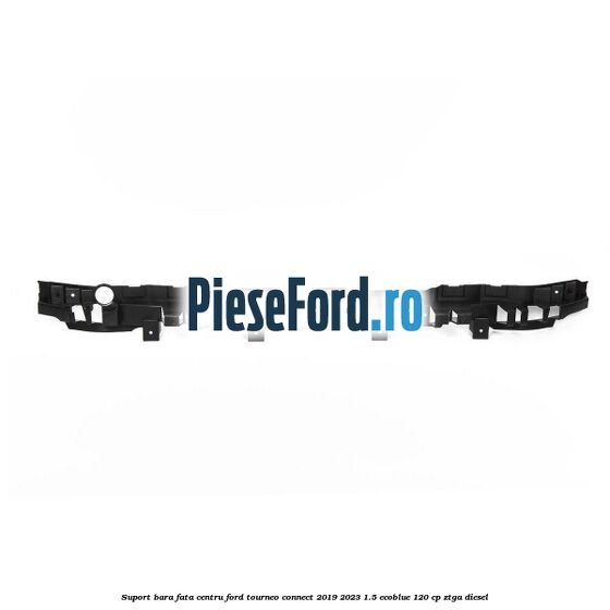 Suport bara fata centru Ford Tourneo Connect 2019-2023 1.5 EcoBlue 120 cp ZTGA diesel