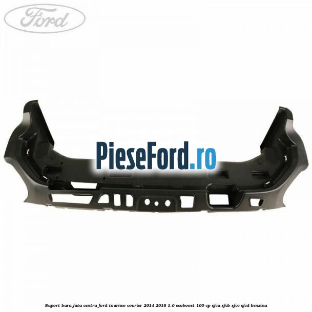 Suport bara fata centru Ford Tourneo Courier 2014-2018 1.0 EcoBoost 100 cp SFCA, SFCB, SFCC, SFCD benzina