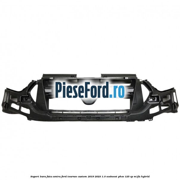Suport bara fata centru Ford Tourneo Custom 2019-2023 1.0 EcoBoost PHEV 125 cp M1FA Hybrid