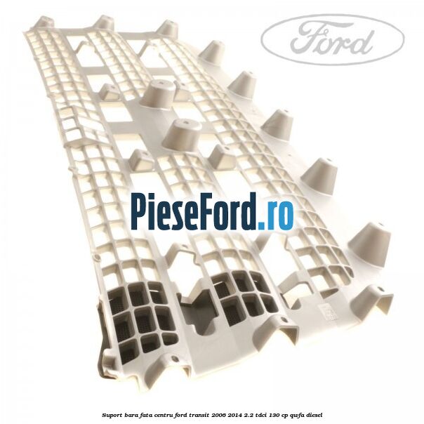 Suport bara fata centru Ford Transit 2006-2014 2.2 TDCi 130 cp QWFA diesel