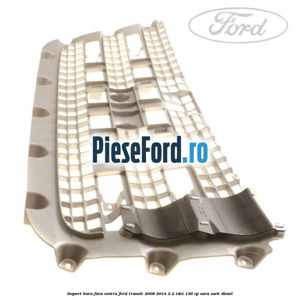 Suport bara fata centru Ford Transit 2006-2014 2.2 TDCi 136 cp USRA, USRB diesel