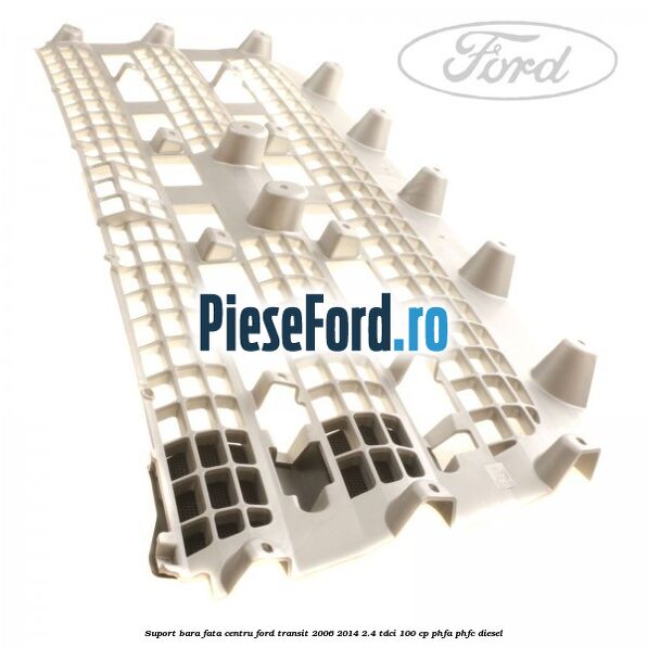 Suport bara fata centru Ford Transit 2006-2014 2.4 TDCi 100 cp PHFA, PHFC diesel