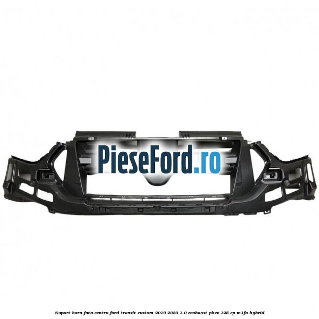 Suport bara fata centru Ford Transit Custom 2019-2023 1.0 EcoBoost PHEV 125 cp M1FA Hybrid