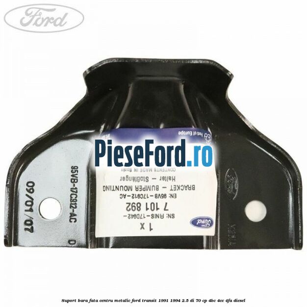 Suport bara fata centru metalic Ford Transit 1991-1994 2.5 DI 70 cp Suport bara fata centru metalic Ford Transit 1991-1994 2.5 DI 70 cp 4BC, 4CC, 4FA diesel