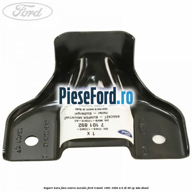 Suport bara fata centru metalic Ford Transit 1991-1994 2.5 DI 80 cp Suport bara fata centru metalic Ford Transit 1991-1994 2.5 DI 80 cp 4DA diesel