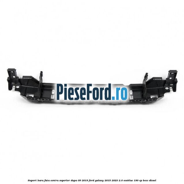 Suport bara fata centru superior dupa 09/2019 Ford Galaxy 2015-2023 2.0 EcoBlue 190 cp BCCC diesel