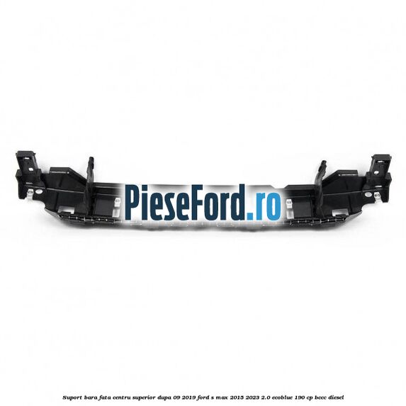 Suport bara fata centru superior dupa 09/2019 Ford S-Max 2015-2023 2.0 EcoBlue 190 cp BCCC diesel