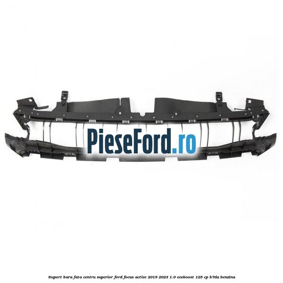 Suport bara fata centru superior Ford Focus Active 2019-2023 1.0 EcoBoost 125 cp Suport bara fata centru superior Ford Focus Active 2019-2023 1.0 EcoBoost 125 cp B7DA benzina