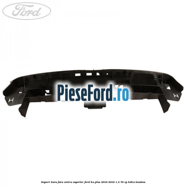 Suport bara fata centru superior Ford Ka plus 2016-2018 1.2 70 cp B2KA benzina