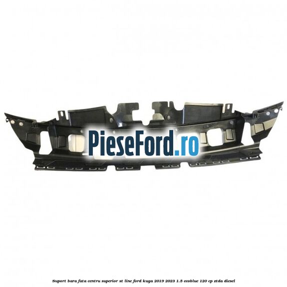 Suport bara fata centru superior ST line Ford Kuga 2019-2023 1.5 EcoBlue 120 cp ZTDA diesel