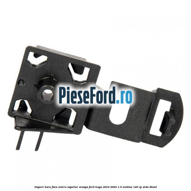 Suport bara fata centru superior stanga Ford Kuga 2019-2023 1.5 EcoBlue 120 cp ZTDA diesel