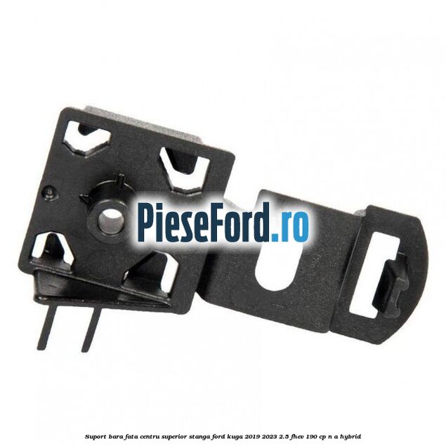 Suport bara fata centru superior stanga Ford Kuga 2019-2023 2.5 FHEV 190 cp n/a hybrid