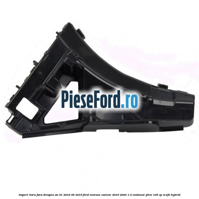 Suport bara fata dreapta an 01/2018-05/2019 Ford Tourneo Custom 2019-2023 1.0 EcoBoost PHEV 125 cp M1FA Hybrid