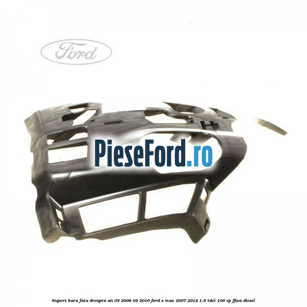 Suport bara fata dreapta an 03/2006-03/2010 Ford S-Max 2007-2014 1.8 TDCi 100 cp FFWA diesel