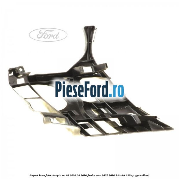 Suport bara fata dreapta an 03/2006-03/2010 Ford S-Max 2007-2014 1.8 TDCi 125 cp Suport bara fata dreapta an 03/2006-03/2010 Ford S-Max 2007-2014 1.8 TDCi 125 cp QYWA diesel
