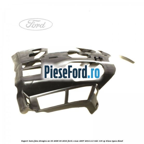 Suport bara fata dreapta an 03/2006-03/2010 Ford S-Max 2007-2014 2.0 TDCi 115 cp KLWA, TYWA diesel