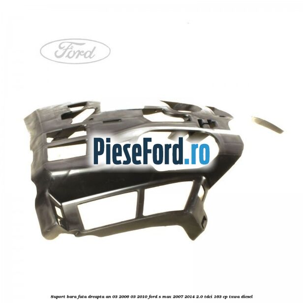 Suport bara fata dreapta an 03/2006-03/2010 Ford S-Max 2007-2014 2.0 TDCi 163 cp TXWA diesel