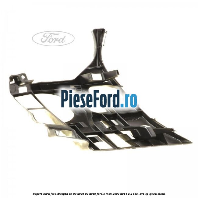 Suport bara fata dreapta an 03/2006-03/2010 Ford S-Max 2007-2014 2.2 TDCi 175 cp Q4WA diesel