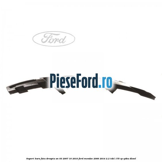 Suport bara fata dreapta an 03/2007-10/2010 Ford Mondeo 2008-2014 2.2 TDCi 175 cp Q4BA diesel