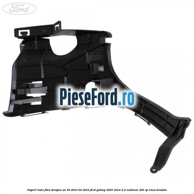 Suport bara fata dreapta an 03/2010-04/2015 Ford Galaxy 2007-2014 2.0 EcoBoost 203 cp TNWA benzina