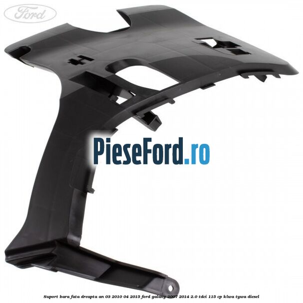 Suport bara fata dreapta an 03/2010-04/2015 Ford Galaxy 2007-2014 2.0 TDCi 115 cp Suport bara fata dreapta an 03/2010-04/2015 Ford Galaxy 2007-2014 2.0 TDCi 115 cp KLWA, TYWA diesel